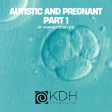 Autistic and Pregnant: Part 1 Blog