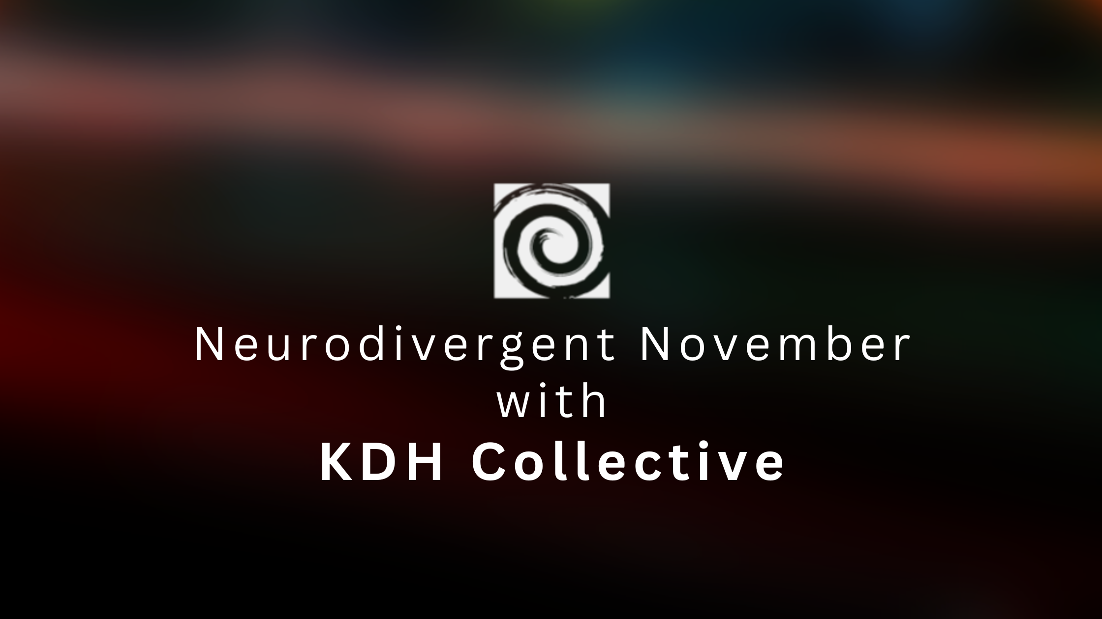 Neurodivergent November with KDH Collective